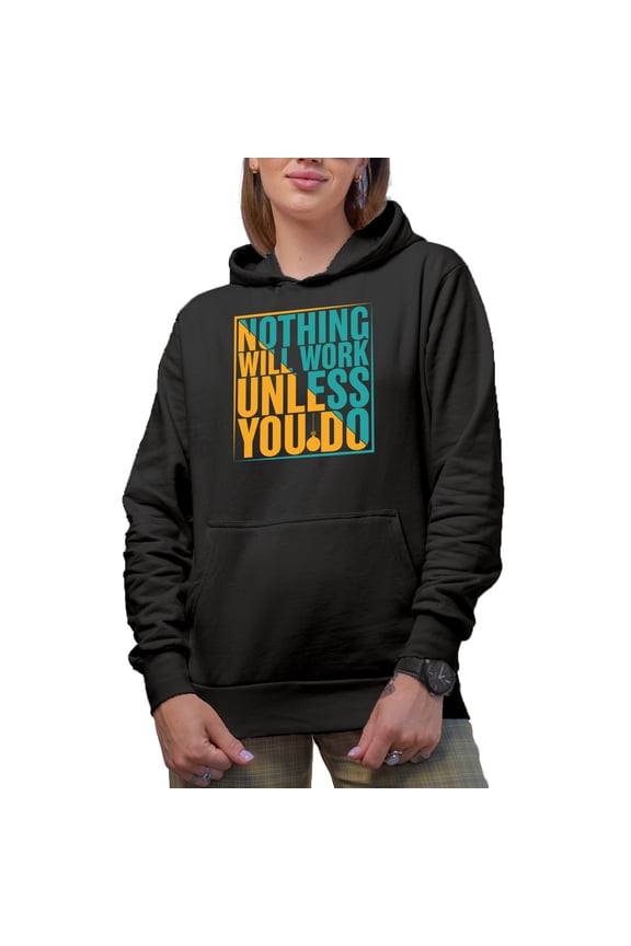 Nothing Will Work Unless You Do,, Black Hooded Sweatshirt or Hoodie, Large