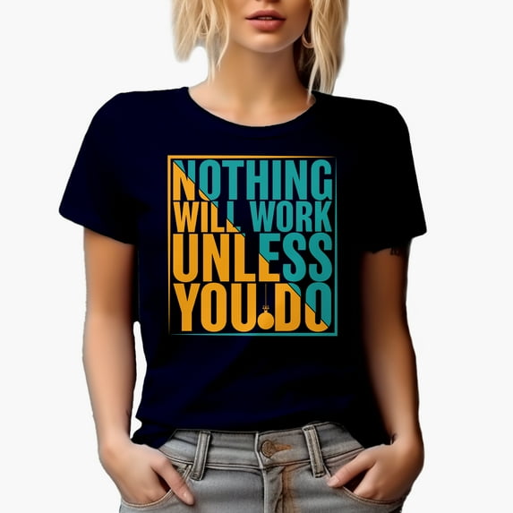 Nothing Will Work Unless You Do,, Navy Blue T-Shirt, 3XL