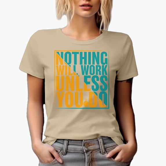 Nothing Will Work Unless You Do, Tan T-Shirt, Small