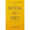 thumbnail image 1 of Nothing but Honey: Vignettes, travelogues and anecdotal tales, (Paperback), 1 of 1