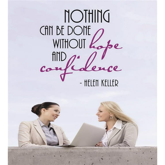 Nothing can be done without hope & confidence. Helen Keller Quote Peel & Stick Sticker Vinyl Wall Decal 12x18 Inches