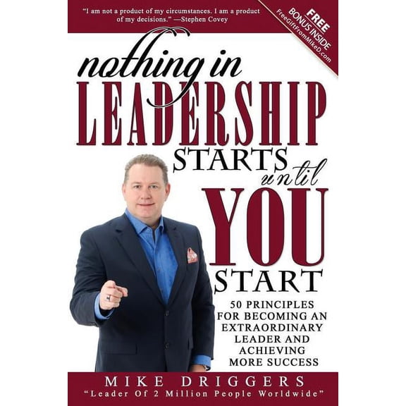 Nothing In Leadership Starts Until YOU Start: 50 Principles For Becoming An Extraordinary LEADER and Achieving More Succ, (Paperback)