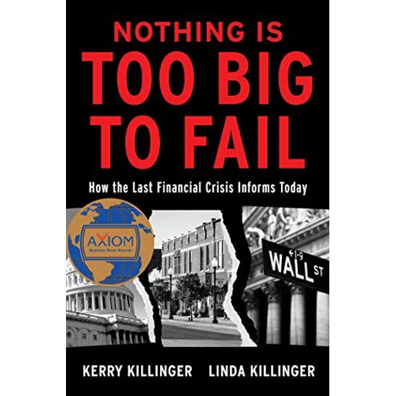Pre-Owned Nothing Is Too Big to Fail: How the Last Financial Crisis Informs Today (Hardcover) 1948122766 9781948122764