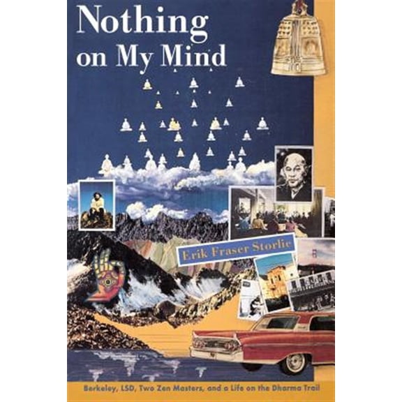 Pre-Owned Nothing on My Mind: Berkeley, LSD, Two Zen Masters, and a Life on the Dharma Trail Paperback
