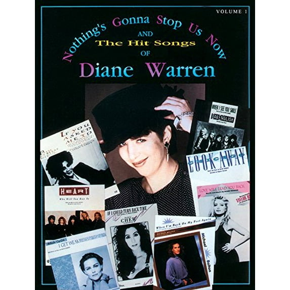 Nothing's Gonna Stop Us Now and the Hit Songs of Diane Warren, Vol 1: Piano/Vocal/Chords (Paperback) by Diane Warren