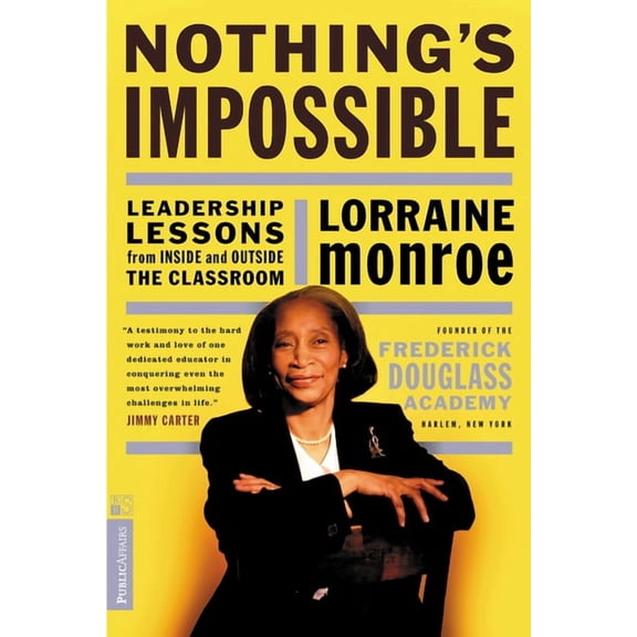 Nothing's Impossible: Leadership Lessons from Inside and Outside the Classroom, (Paperback)