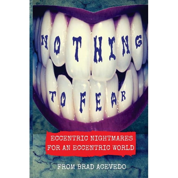 Nothing to Fear: Eccentric Nightmares for an Eccentric World (Paperback)
