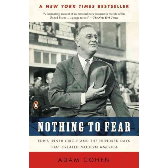 Pre-Owned Nothing to Fear: FDR's Inner Circle and the Hundred Days That Created Modern America, 9780143116653, 0143116657, Paperback, Reprint edition