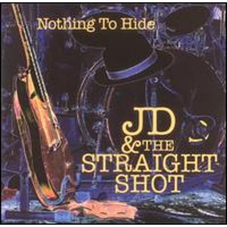 Nothing to Hide (CD) by JD & the Straight Shot