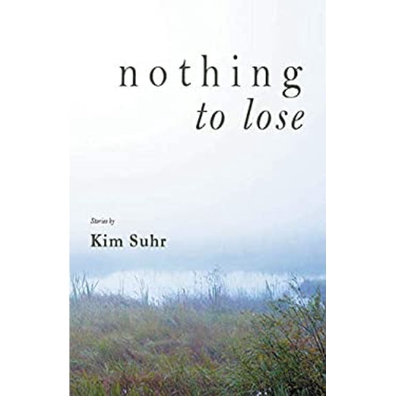 Pre-Owned Nothing to Lose (Paperback) 0984673970 9780984673971