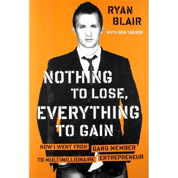 Pre-Owned Nothing to Lose, Everything to Gain: How I Went from Gang Member to Multimillionaire Entrepreneur Paperback