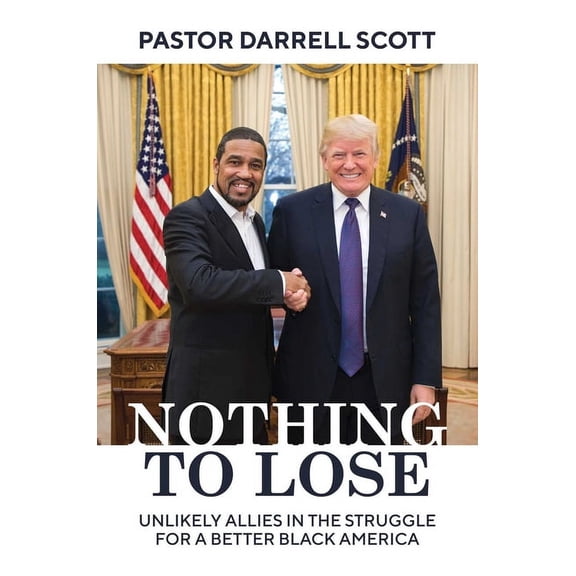 Nothing to Lose : Unlikely Allies in the Struggle for a Better Black America (Hardcover)