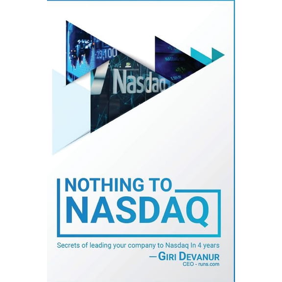 Nothing To Nasdaq: Secrets of leading your company to Nasdaq In 4 years (Paperback) by Giri Devanur
