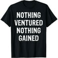thumbnail image 1 of Nothing ventured nothing gained T-Shirt, 1 of 4