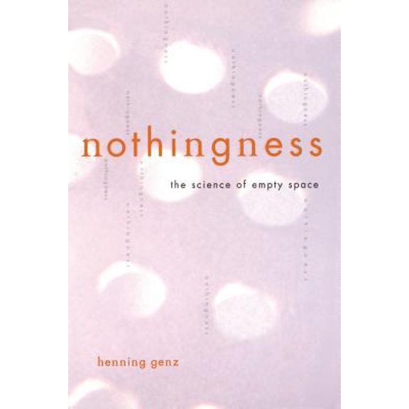 Pre-Owned Nothingness: The Science of Empty Space (Paperback) 0738206105 9780738206103