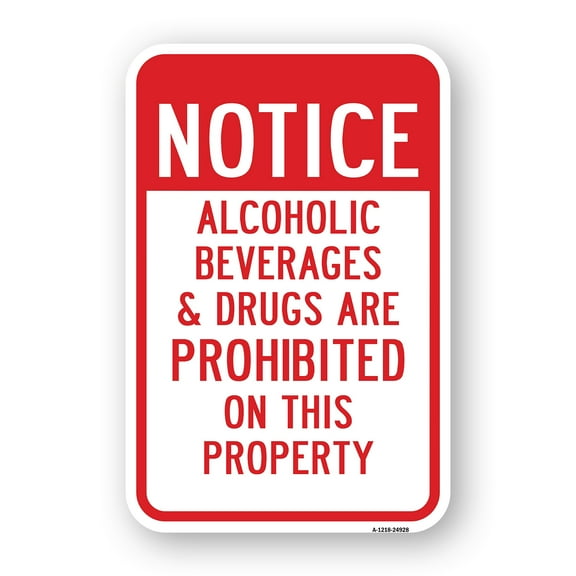Notice Alcoholic Beverages & Drugs Are Prohibited | 12" X 18" Heavy-Gauge Aluminum Rust Proof Parking Sign | Protect Your Business & Municipality | Made in The USA
