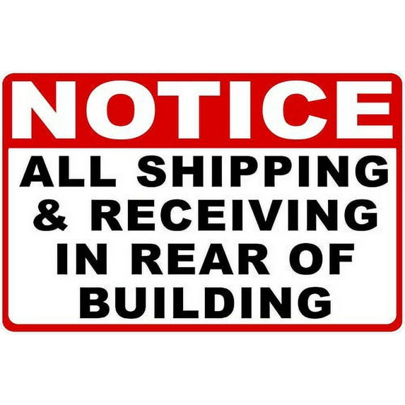Notice All Shipping & Receiving in Rear of Building Sign. 18x24 Metal. Delivery Rules Warehouse Logistics Signs