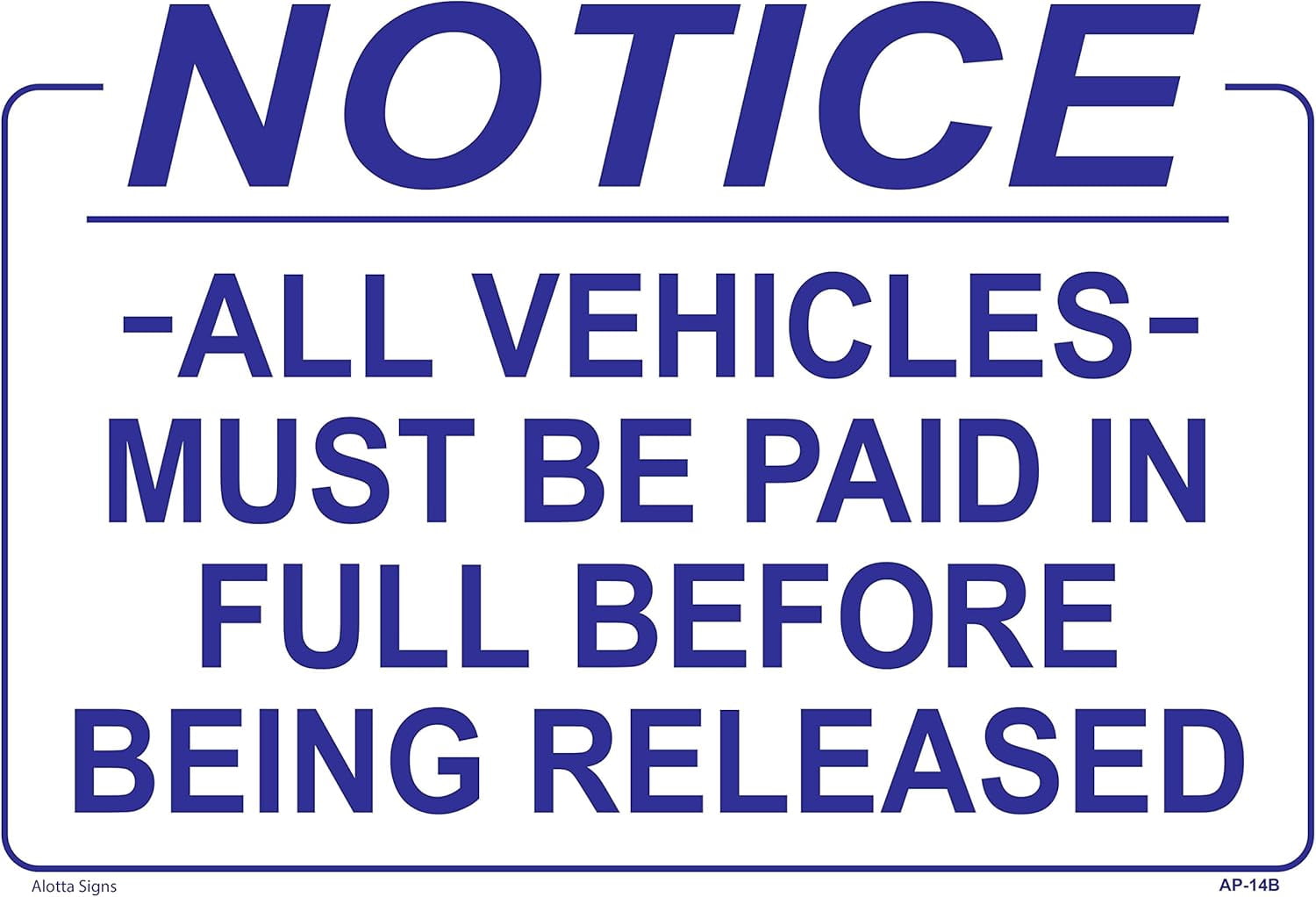 X20 Sign Notice All Vehicles Must BE Paid in Full Before Being Released 14