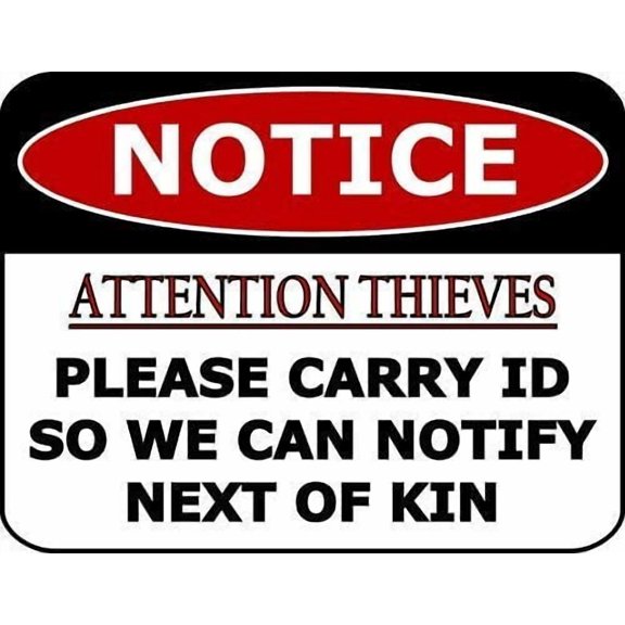 Notice Attention Thieves Please Carry Id So We Can Notify Next of Kin 8" X 12" inch Aluminum Metal Sign