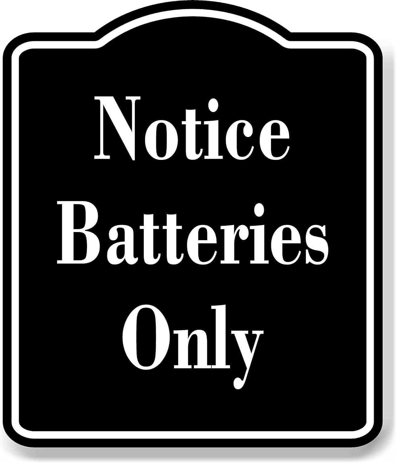 Reliable Battery Sign Notice Batteries Only Osha Black Sign 15x18 - Walmart.com