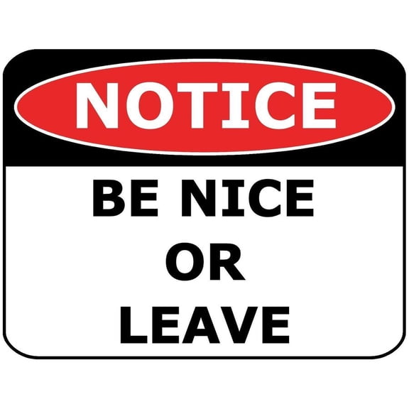 Notice Be Nice or Leave Funny Metal Sign Size: 8 x 12 Inch