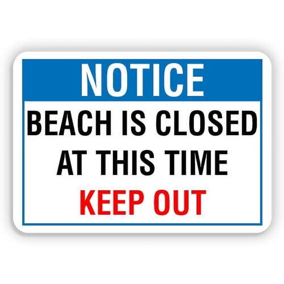 Notice Beach Is Closed At This Time Keep Out Metal Sign Size: 16 x 12 Inch