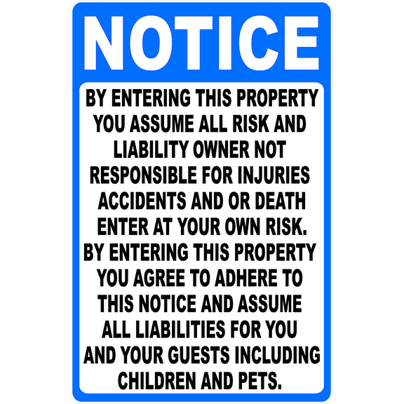 Notice By Entering Property You Assume Risk & Liability Sign