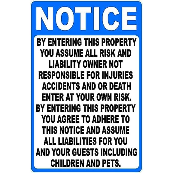 Notice By Entering This Property You Assume All Risk And Liability Owner Not Responsible For Injuries Accidents And Or Death Sign. 8x12 Metal