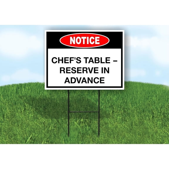 Notice Chef's Table Reserve In Advance Single Sided 18 in x 24 in Yard Sign Road Sign with Stand