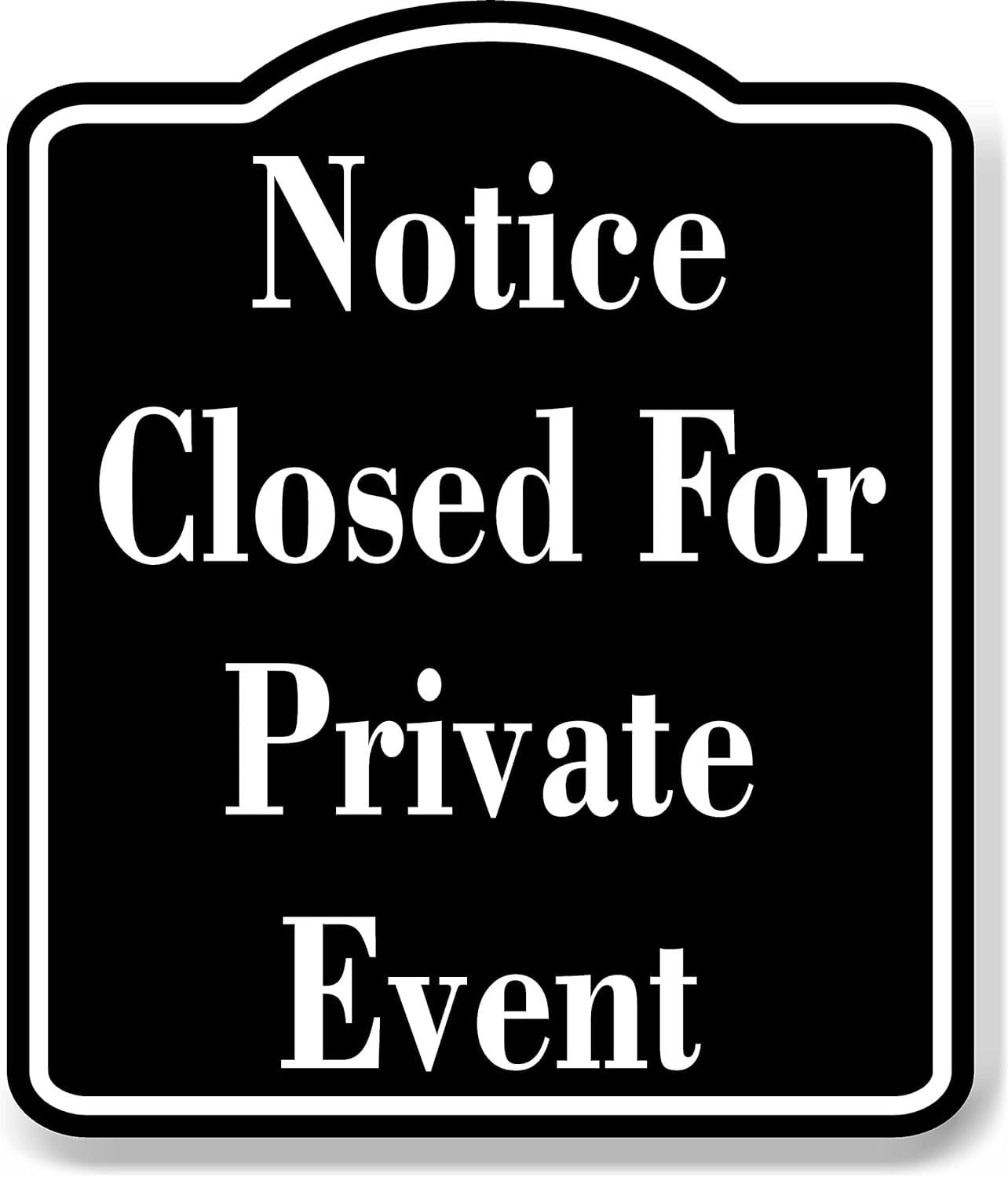 Notice Closed For Private Event OSHA BLACK Aluminum Composite Sign, 20 ...