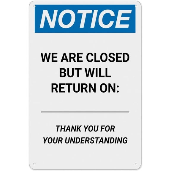 Notice We Are Closed But Will Return On Date - Thank You For Understanding Aluminum Metal Tin Sign 8"x12" - Safety Restriction Alert Warning Plate, Closed Return Date Sign