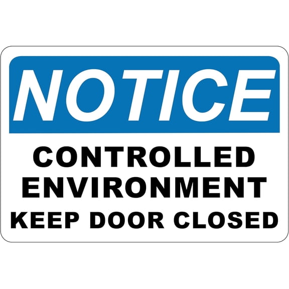 Notice – Controlled Environment Keep Door Closed Sign – Vinyl 10” x 7”