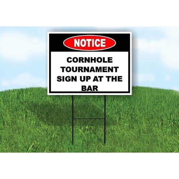 Notice Cornhole Tournament Sign Up at Bar Single Sided 18 in x 24 in Yard Sign Road Sign with Stand