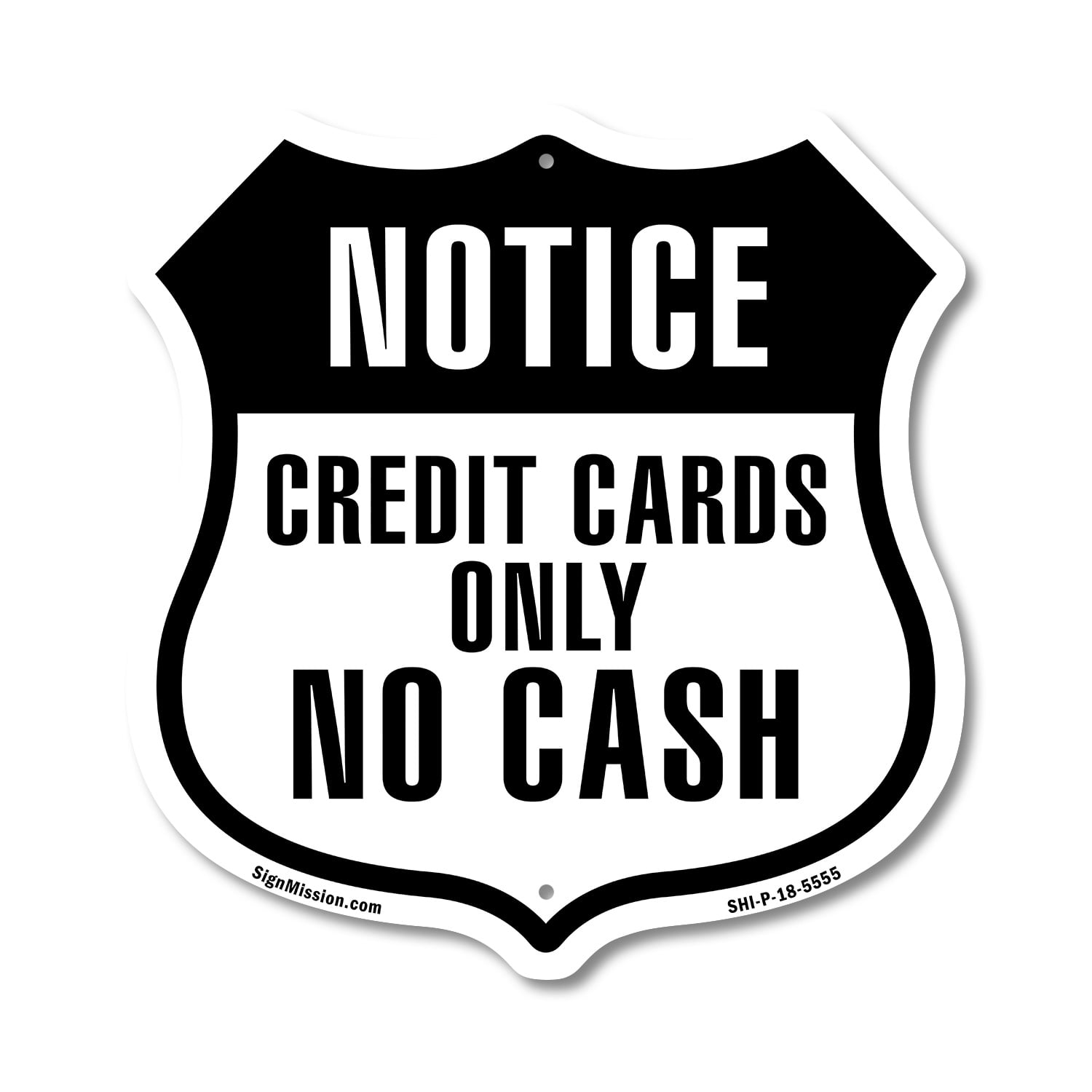Notice Credit Cards Only No Cash 18 inch X 18 inch Shield Shaped Commercial  Grade Plastic Sign Weather Resistant Made in the USA - Walmart.com