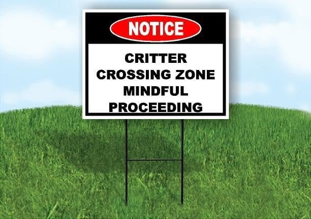 Proceeding Start Sign Notice Critter Crossing Mindful Proceeding Double Sided 18 in x 24 in ...