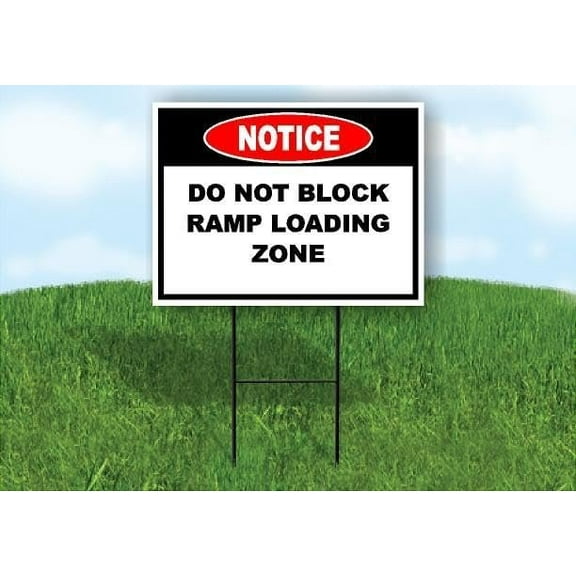 Notice Do Not Block Ramp Loading Zone Double Sided 18 in x 24 in Yard Sign Road Sign with Stand