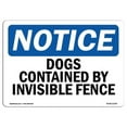 thumbnail image 1 of Notice Dogs Contained by Invisible Fence OSHA Aluminum Sign, 1 of 1