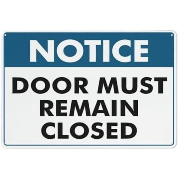 Notice Door Must Remain Closed Sign 12X8 Inch Aluminum Uv Ink Printed For House And Business
