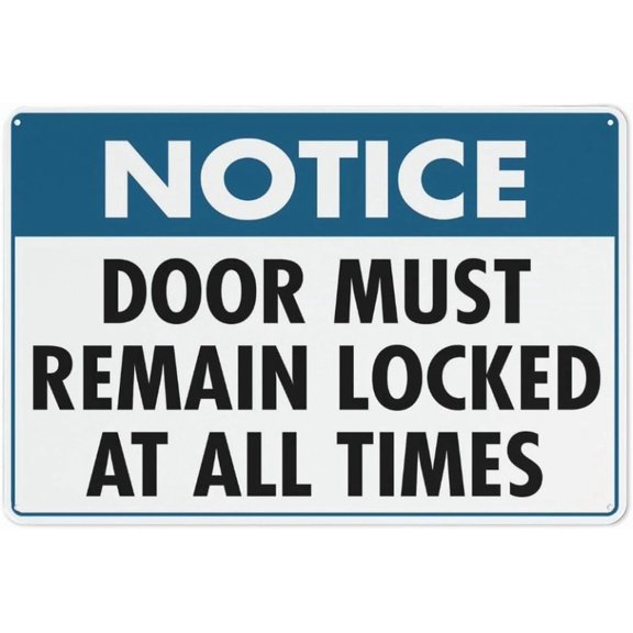 Notice Door Must Remain Locked At All Times Metal Aluminum Sign 8x12 Inch Wall Decor for Outdoor Indoor Door Entrance Secure Area Property Public Space Use Sturdy Clear Text Easy Install