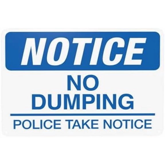 Notice No Dumping Police Take Notice Warning Sign, Prohibition Security Metal Signs for Home Business Outdoor Indoor Road Yard Garage Street Wall Safety Caution Custom Decor 12 x 8 Inch