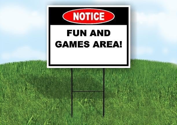Notice Fun and Games Area! 18 in x24 in Yard Road Sign w/Stand Double Sided