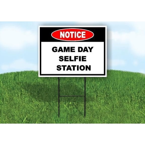 Notice Game Day Selfie Station 18 in x24 in Yard Road Sign w/Stand Single Sided