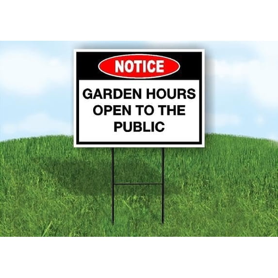 Notice Garden Hours Open to the Public 18 in x24 in Yard Road Sign w ...
