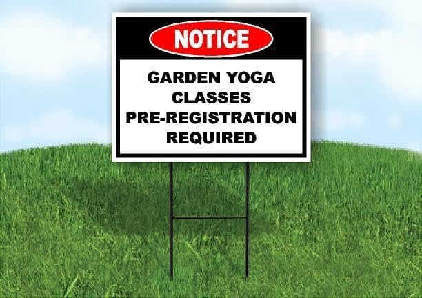 Notice Garden Yoga Classes Pre-registration 18 in x24 in Yard Road Sign ...