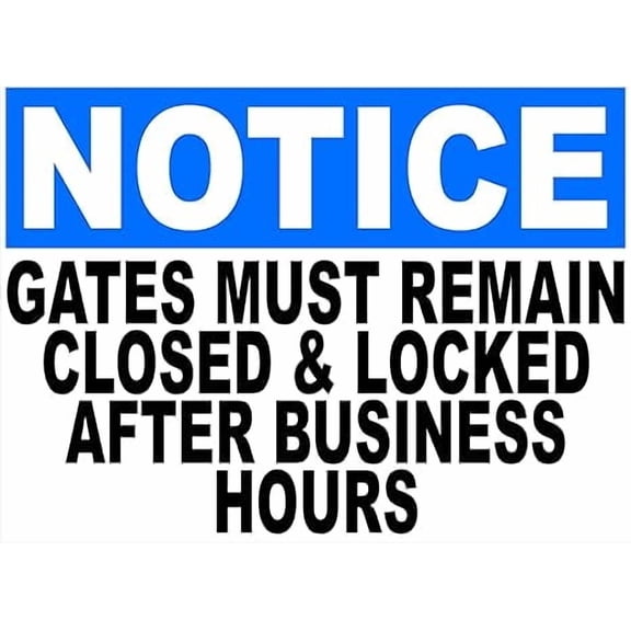 Notice Gates Must Remain Closed & Locked After Business Hours Metal Tin Sign for Outdoor & Indoor 12" x 8"