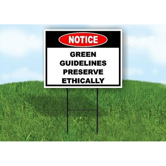 Notice Green Guidelines Preserve Ethically 18 in x24 in Yard Road Sign w/Stand Single Sided