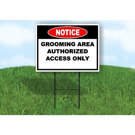 Notice Grooming Area Authorized Access Only 18 in x24 in Yard Road Sign w/Stand Single Sided