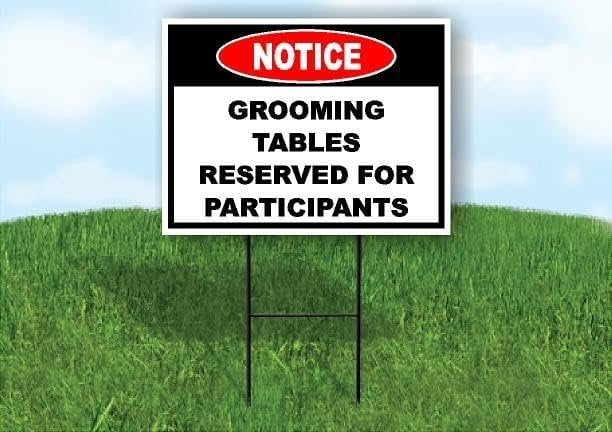 Table Prep. Sign Notice Grooming Tables Reserved Participant 18 in x24 in Yard Road Sign ...