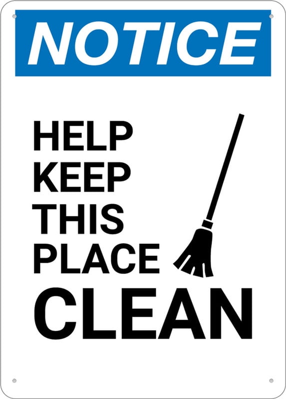 Notice Help Keep This Place Clean Sign Metal Signs 12X8 Inch Rust Free ...