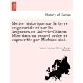 thumbnail image 1 of Notice Historique Sur La Terre Seigneuriale Et Sur Les Seigneurs de Solre-Le-Cha Teau Mise Dans Un Nouvel Ordre Et Augmente E Par Michaux AI Ne . Paperback, 1 of 1